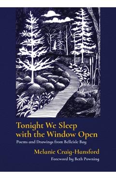 Coperta cărții 'Tonight We Sleep with the Window Open: Poems and Drawings from Belleisle Bay - Melanie Craig-hansford'