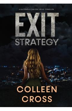 Poza produsului Exit Strategy: A Katerina Carter Fraud Legal Thriller - Colleen Cross