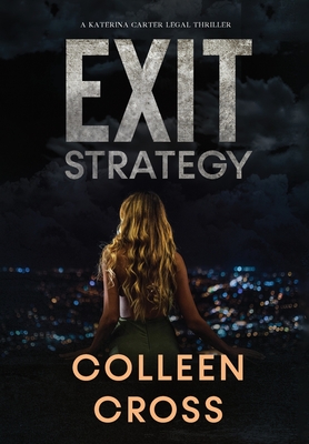 Exit Strategy: A Katerina Carter Fraud Legal Thriller - Colleen Cross