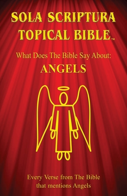 Sola Scriptura Topical Bible: Angels - Daniel John