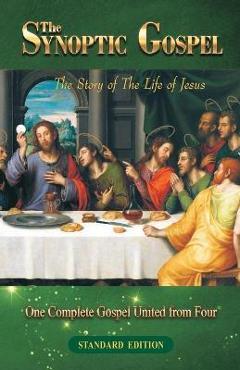 Coperta cărții 'The Synoptic Gospel: The Story of The Life of Jesus - Daniel John'