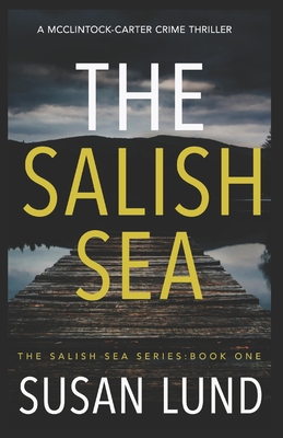 The Salish Sea: A McClintock-Carter Crime Thriller - Susan Lund