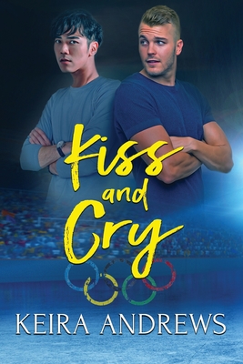 Kiss and Cry - Keira Andrews