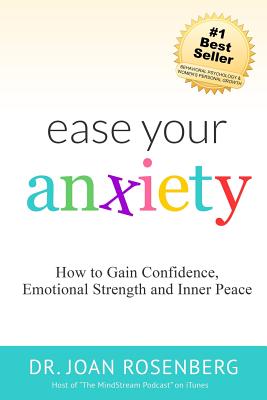 Ease Your Anxiety - Joan I. Rosenberg
