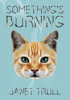 Something's Burning - Janet Trull