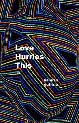 Love Hurries This - Hamish Guthrie