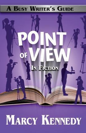 Point of View in Fiction - Marcy Kennedy