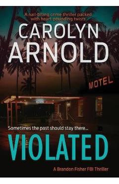 Poza produsului Violated: A nail-biting crime thriller packed with heart-pounding twists - Carolyn Arnold