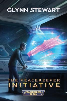 The Peacekeeper Initiative - Glynn Stewart