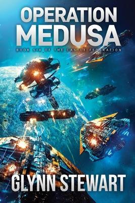 Operation Medusa: Castle Federation Book 6 - Glynn Stewart