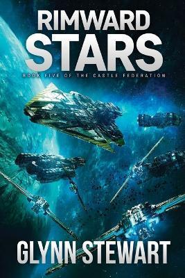 Rimward Stars: Castle Federation Book 5 - Glynn Stewart