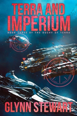 Terra and Imperium: Book Three in the Duchy of Terra - Glynn Stewart