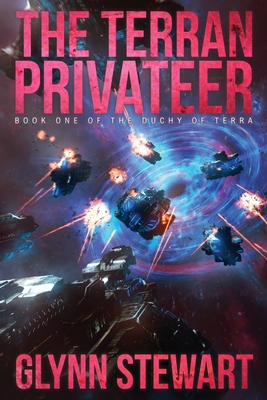 The Terran Privateer: Book One in the Duchy of Terra - Glynn Stewart