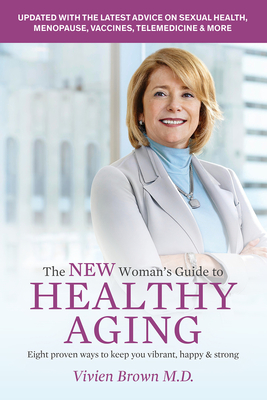 The New Woman's Guide to Healthy Aging: 8 Proven Ways to Keep You Vibrant, Happy & Strong - Vivien Brown