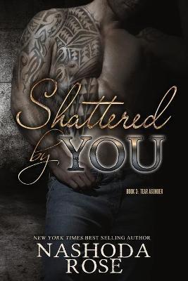 Shattered by You - Nashoda Rose