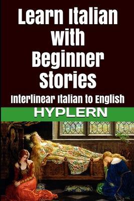 Learn Italian with Beginner Stories: Interlinear Italian to English - Bermuda Word Hyplern