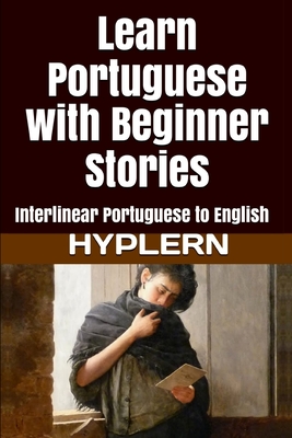 Learn Portuguese with Beginner Stories: Interlinear Portuguese to English - Bermuda Word Hyplern
