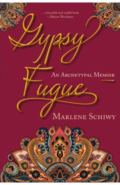 Coperta cărții 'Gypsy Fugue: An Archetypal Memoir - Marlene Schiwy'