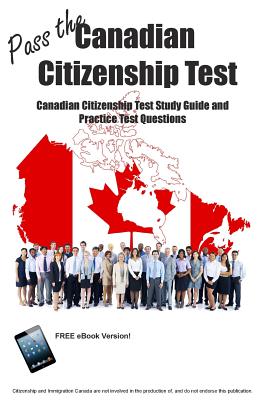 Pass the Canadian Citizenship Test! Canadian Citizenship Test Study Guide and Practice Test Questions - Blue Butterfly Books