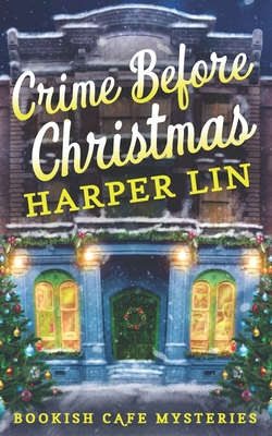 Crime Before Christmas: A Bookish Cafe Mystery - Harper Lin