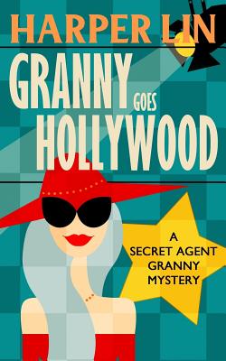 Granny Goes Hollywood - Harper Lin