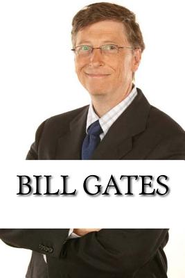 Bill Gates: A Biography of the Microsoft Billionaire - Nate Stevens