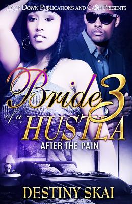 Bride of a Hustla 3: After the Pain - Destiny Skai