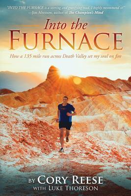 Into The Furnace: How a 135 mile run across Death Valley set my soul on fire - Luke Thoreson