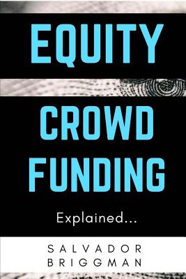 Equity Crowdfunding Explained - Salvador Briggman