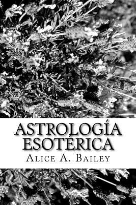 Astrología Esotérica - Alice A. Bailey