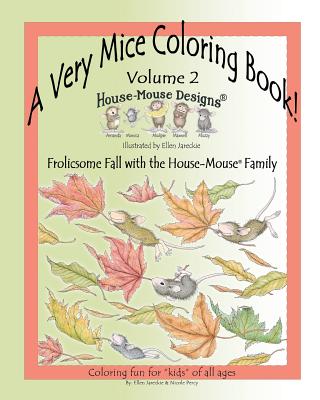 A Very Mice Coloring Book - Vol. 2: Frolicsome Fall with the House-Mouse(R) Family: A Very Mice Coloring Book - Vol. 2: Frolicsome Fall with the House - Ellen C. Jareckie