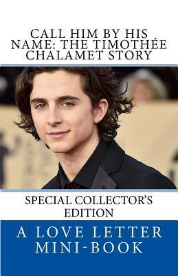 Call Him By HIS Name: The Timothee Chalamet Story (So Far) - Love Letter Mini-book