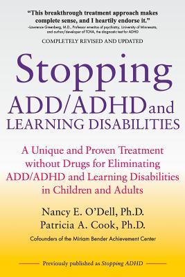 Stopping ADD/ADHD and Learning Disabilities: A Unique and Proven Treatment without Drugs for Eliminating ADD/ADHD and Learning Disabilities in Childre - Patricia A. Cook Ph. D.