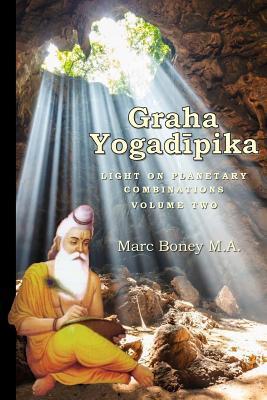 Graha Yogadeepika: Light on Planetary Combinations - Marc Boney