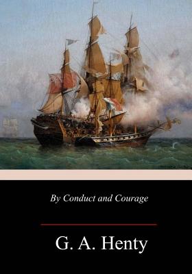 By Conduct and Courage - G. A. Henty