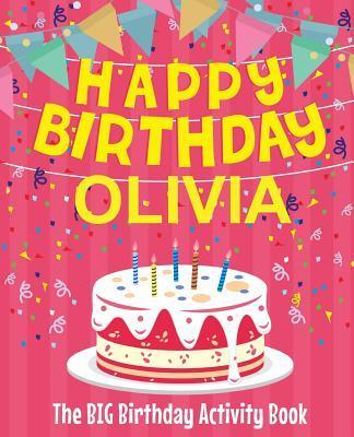 Happy Birthday Olivia - The Big Birthday Activity Book: (Personalized Children's Activity Book) - Birthdaydr