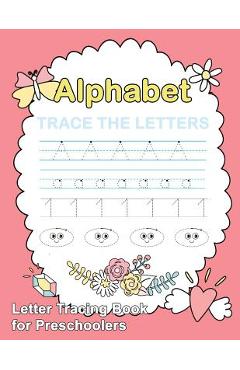 Coperta cărții 'Letter Tracing Book for Preschoolers: Trace Letters Of The Alphabet and Number: Preschool Practice Handwriting'