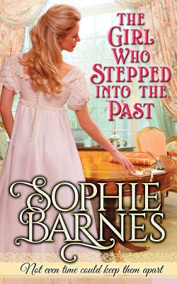 The Girl Who Stepped Into The Past - Sophie Barnes