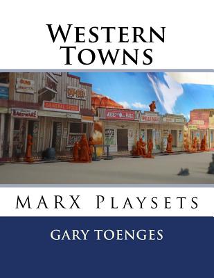Western Towns: MARX Playsets - Gary Toenges