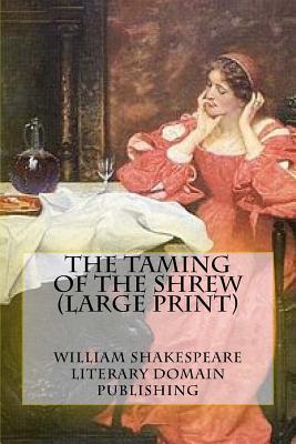 The Taming Of The Shrew (Large Print) - Literary Domain Publishing