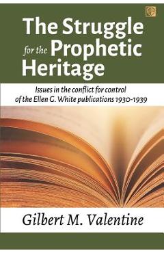 Coperta cărții 'The Struggle for the Prophetic Heritage: Issues in the conflict for control of the Ellen G. White publications'