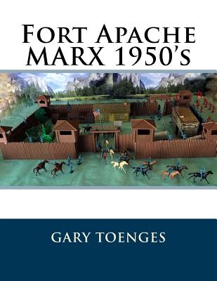 Fort Apache MARX 1950's - Gary Toenges