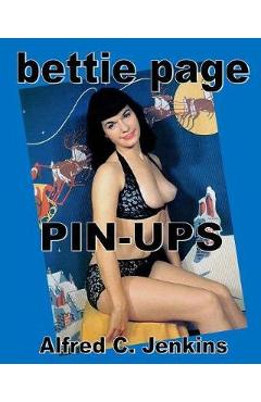 Poza produsului Bettie Page Pin-Ups - Alfred C. Jenkins