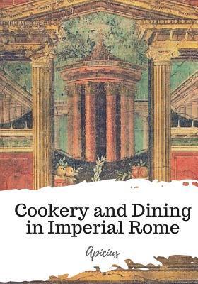 Cookery and Dining in Imperial Rome - Joseph Dommers Vehling