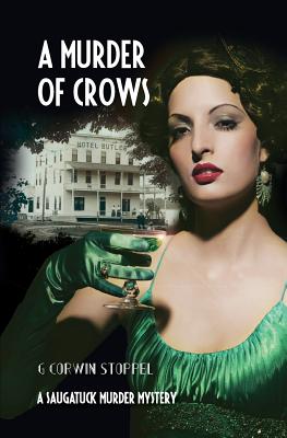 A Murder of Crows: A Saugatuck Murder Mystery - G. Corwin Stoppel