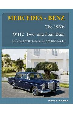 Poza produsului MERCEDES-BENZ, The 1960s, W112 Two- and Four-Door: From the 300SE Sedan to the 300SE Cabriolet - Bernd S. Koehling