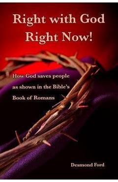Coperta cărții 'Right with God Right Now: A Commentary on the Book of Romans - Desmond Ford'