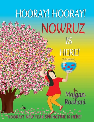 Hooray! Hooray! Nowruz Is Here! - Mojgan Roohani