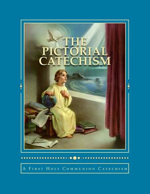 The Pictorial Catechism: A First Holy Communion Catechism - Nicole M. Mcginnis