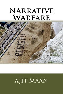 Narrative Warfare - Ajit Maan Ph. D.
